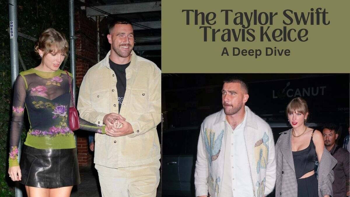 The Taylor Swift Travis Kelce : A Deep Dive into their relationship and more