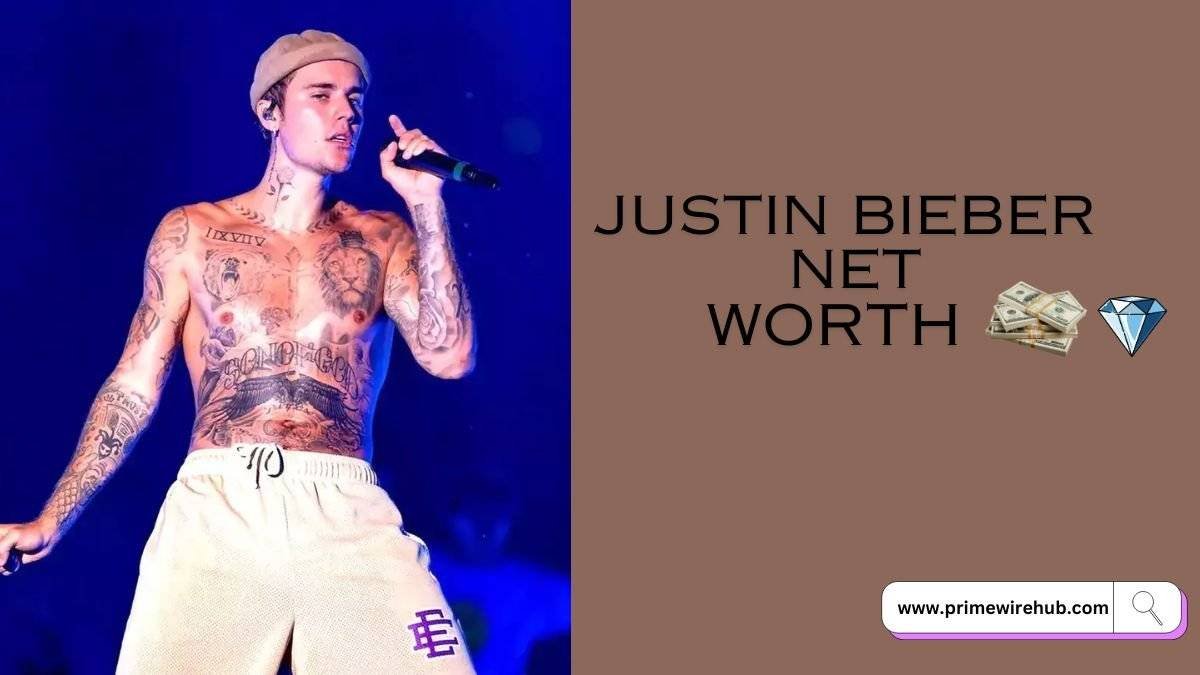 Justin Bieber Net worth