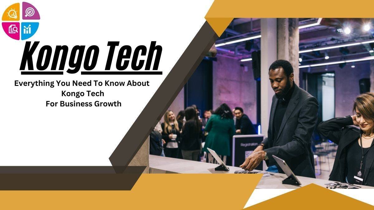 Everything You Need To Know About Kongo Tech For Business Growth